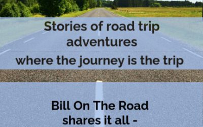 Destination:  Road Trips Adventures with Bill On The Road